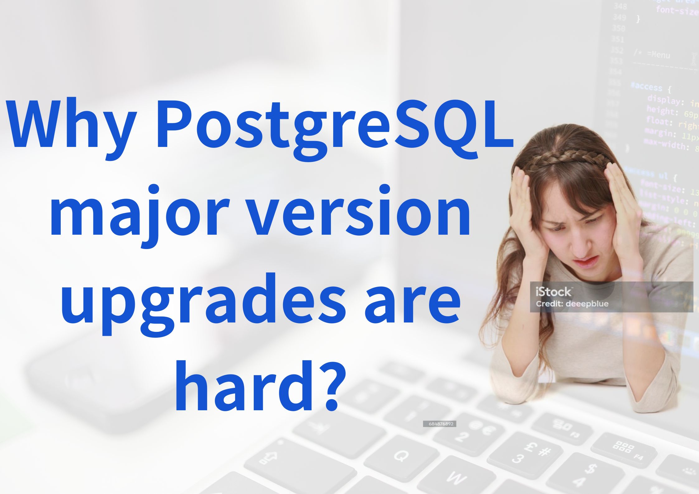 Why PostgreSQL major version upgrades are hard.jpg